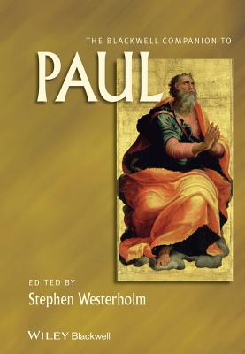 The Blackwell Companion to Paul (Wiley Blackwell Companions to Religion)