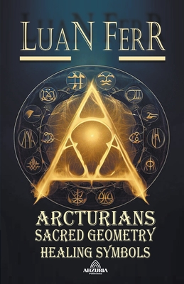 Arcturians - Sacred Geometry and Healing Symbols Cover Image