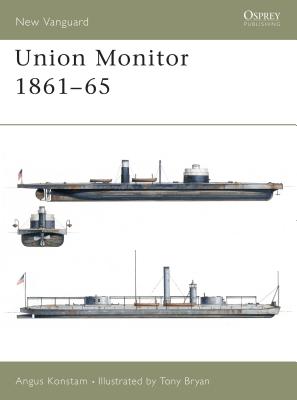 Union Monitor 1861–65 (New Vanguard) By Angus Konstam, Tony Bryan (Illustrator) Cover Image