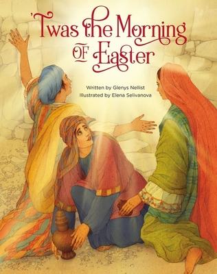 'Twas the Morning of Easter By Glenys Nellist, Elena Selivanova (Illustrator) Cover Image