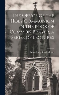 The Office of the Holy Communion in the Book of Common Prayer, a Series of Lectures Cover Image