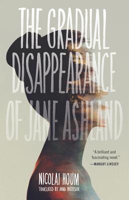 The Gradual Disappearance of Jane Ashland By Nicolai Houm, Anna Paterson (Translated by) Cover Image