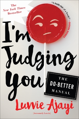 I'm Judging You: The Do-Better Manual By Luvvie Ajayi Cover Image