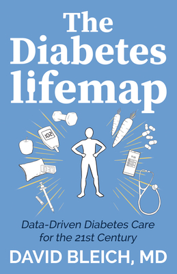 The Diabetes Lifemap: Data Driven Diabetes Care for the 21st Century By David Bleich Cover Image