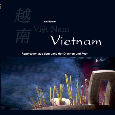 Vietnam: Reportagen aus dem Land der Drachen und Feen By Jan Balster Cover Image