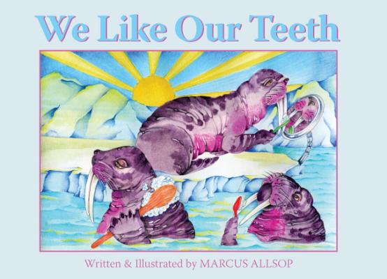 We Like Our Teeth (We Like to) By Marcus Allsop Cover Image