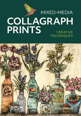 Mixed Media Collagraph Prints: Creative Techniques Cover Image