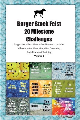 Barger Stock Feist 20 Milestone Challenges Barger Stock Feist Memorable Moments. Includes Milestones for Memories, Gifts, Grooming, Socialization & Tr Cover Image