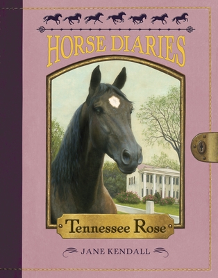 Horse Diaries #9: Tennessee Rose By Jane Kendall, Astrid Sheckels (Illustrator) Cover Image