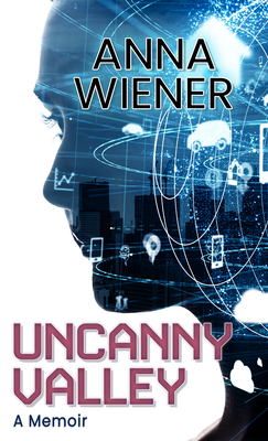 Uncanny Valley: A Memoir Cover Image