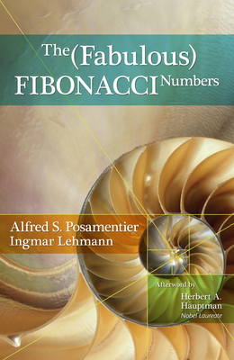 The Fabulous Fibonacci Numbers By Alfred S. Posamentier, Ingmar Lehmann Cover Image
