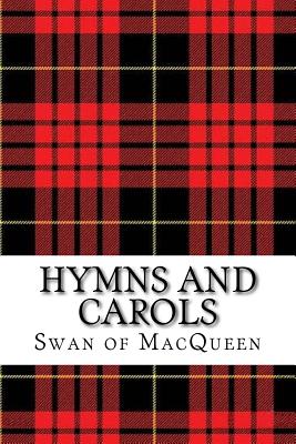 Hymns and Carols: Forty Tunes for the Bagpipes and Practice Chanter (The Swan of Macqueen Pipe Tune Collection #13)