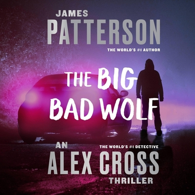 The Big Bad Wolf (Alex Cross Novels #9) By James Patterson, Peter Jay Fernandez (Read by), Denis O'Hare (Read by) Cover Image