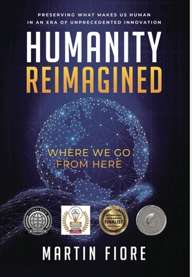 Humanity Reimagined: Where We Go From Here By Martin Fiore Cover Image