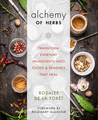 Alchemy of Herbs: Transform Everyday Ingredients into Foods and Remedies That Heal Cover Image