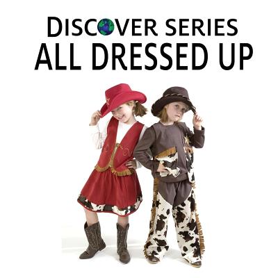 All Dressed Up: Discover Series Picture Book for Children Cover Image