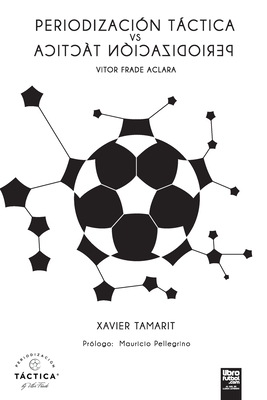 Periodización Táctica Vs Periodización Táctica By Xavier Tamarit, Librofutbol Com Editorial (Editor) Cover Image