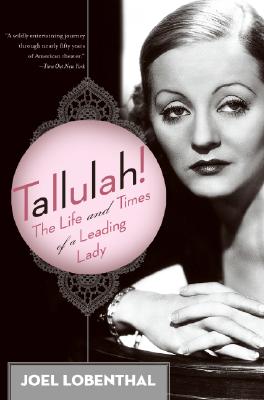 Tallulah!: The Life and Times of a Leading Lady By Joel Lobenthal Cover Image