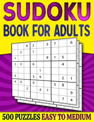 Sudoku Book for Adults Easy to Medium: 500 Sudoku Puzzles for Adults - 250 Easy & 250 Intermediate Level With Answers Cover Image