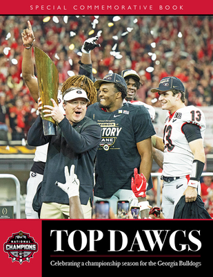 Top Dawgs: Celebrating a National Championship Season for the Georgia Bulldogs By University of Georgia Cover Image