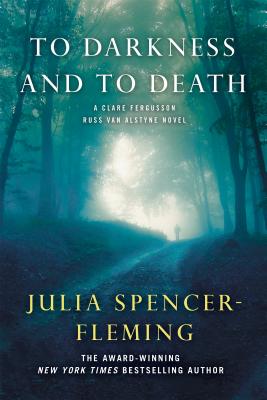 To Darkness and to Death: A Clare Fergusson and Russ Van Alstyne Mystery (Fergusson/Van Alstyne Mysteries #4) By Julia Spencer-Fleming Cover Image