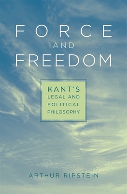 Force and Freedom: Kant's Legal and Political Philosophy Cover Image