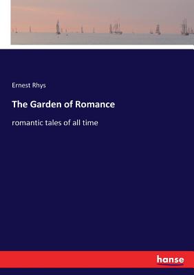 The Garden of Romance: romantic tales of all time Cover Image