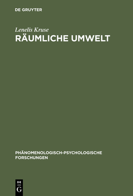 Räumliche Umwelt: Die Phänomenologie Des Räumlichen Verhaltens ALS Beitrag Zu Einer Psychologischen Umwelttheorie