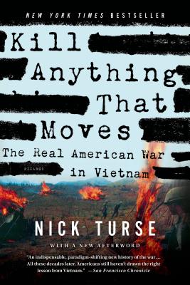 Kill Anything That Moves: The Real American War in Vietnam (American Empire Project) By Nick Turse Cover Image