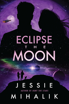 Eclipse the Moon: A Novel By Jessie Mihalik Cover Image