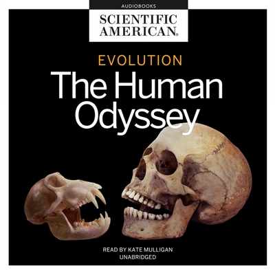 Evolution: The Human Odyssey By Scientific American, Kate Mulligan (Read by) Cover Image