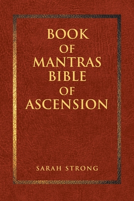 Book of Mantras: Bible of Ascension By Sarah Strong Cover Image