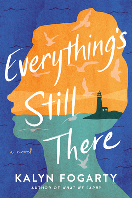 Everything's Still There: A Novel
