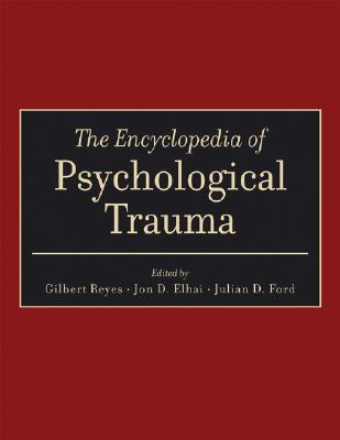 The Encyclopedia of Psychological Trauma By Gilbert Reyes, Jon D. Elhai, Julian D. Ford Cover Image