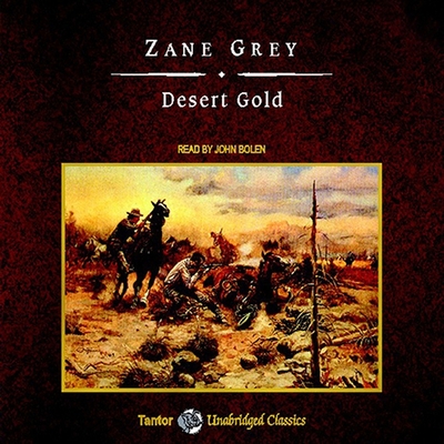 Desert Gold, with eBook Lib/E By Zane Grey, John Bolen (Read by) Cover Image
