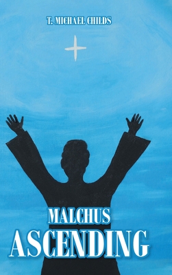 Malchus Ascending By T. Michael Childs Cover Image