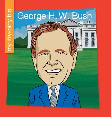 George H. W. Bush By Katlin Sarantou, Jeff Bane (Illustrator) Cover Image
