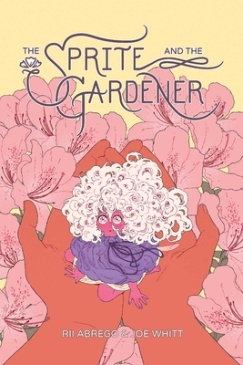 The Sprite and the Gardener  By Rii Abrego, Joe Whitt Cover Image