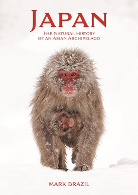 Japan: The Natural History of an Asian Archipelago By Mark Brazil Cover Image