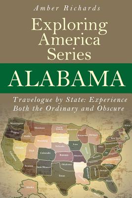 Alabama - Travelogue by State: Experience Both the Ordinary and Obscure Cover Image
