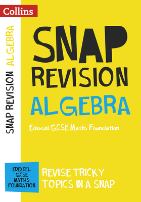 Collins Snap Revision Algebra For Papers 1 2 And 3 Edexcel Gcse Maths Foundation Paperback Brain Lair Books