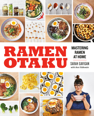 Ramen Otaku: Mastering Ramen at Home: A Cookbook By Sarah Gavigan, Ann Volkwein, Edward Lee, Jr. (Foreword by) Cover Image