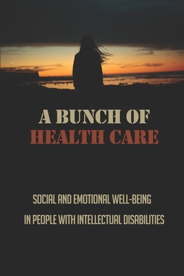 A Bunch Of Health Care: Social And Emotional Well-Being In People With Intellectual Disabilities: Learning Disabilities By Malorie Caddigan Cover Image
