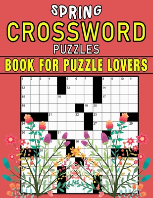 Spring Crossword Puzzles Book For Puzzle Lover: Celebrate Spring with Engaging Crossword Puzzles Cover Image