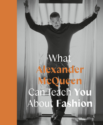 What Alexander McQueen Can Teach You About Fashion (Icons with Attitude) By Ana Finel Honigman Cover Image