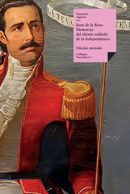 Juan de la Rosa: Memorias del último soldado de la Independencia (Narrativa #1) Cover Image