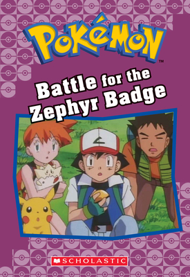 Battle for the Zephyr Badge (Pokémon Classic Chapter Book #13) (Pokémon Chapter Books #20)