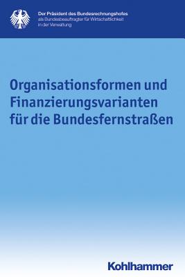 Organisationsformen Und Finanzierungsvarianten Fur Die Bundesfernstrassen