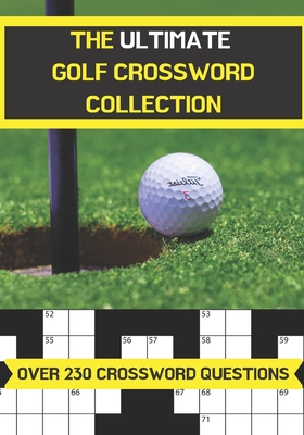 The ultimate golf crossword collection: Perfect gift for adults and older children who are fans of golf. Over 230 themed crossword questions. 7x10 inc By Paragon Publishing Cover Image