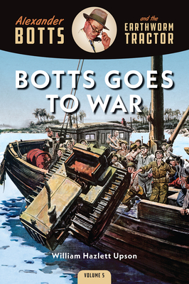Botts Goes to War (Alexander Botts and the Earthworm Tractor #5)